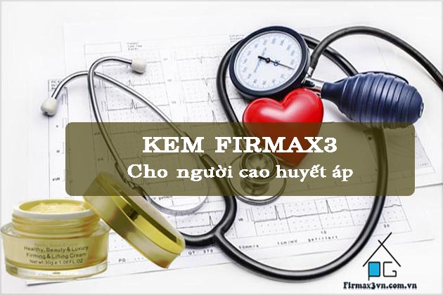 kem firmax3 cho người bệnh cao huyết áp